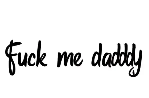 "Fuck me daddy
" tattoo design idea