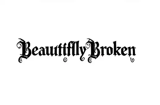 "Beautifully Broken" tattoo design idea