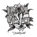 Make a tattoo with the words LAM ❤️ YumYum (LAM philosophy is Long And Muscular) and YumYum is vagina. So make it tattoo design idea