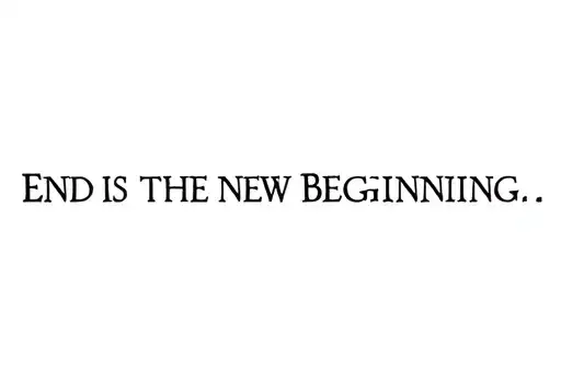 "END IS THE NEW BEGINNING...." tattoo design idea