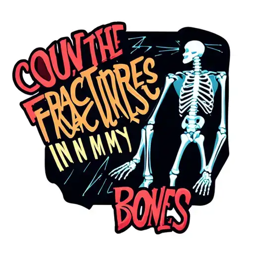 The text" count the fractures in my bones" in a bold font and an image of broken bones on an xray tattoo design idea