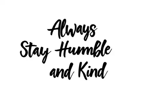 "Always Stay Humble and Kind" tattoo design idea