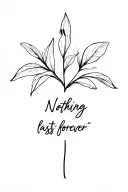 "Nothing lasts forever " snowdrop flower large black leaves tattoo design idea