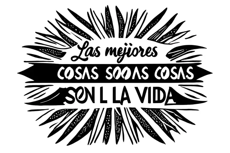 "Las mejores cosas son la vida " In a rectangle shape, the words in a pretty Spanish font. with a Argentinian sun tattoo design idea