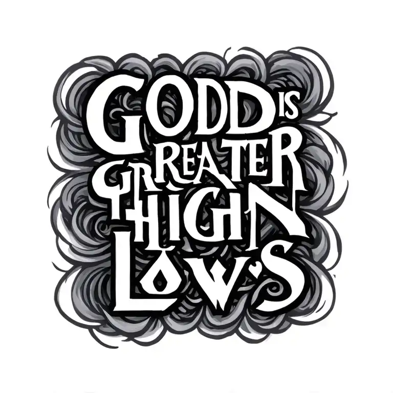 God Is Greater Than Highs And Lows tattoo design idea