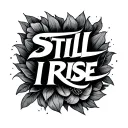 words "STILL I RISE" tattoo design idea