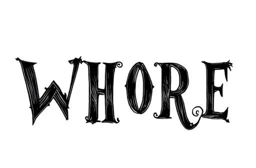 "WHORE" "WHORE" tattoo design idea