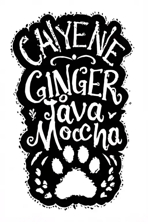 "Cayenne Ginger Java Mocha " "Cayenne Ginger Java Mocha " Bird Dog paw print tattoo design idea