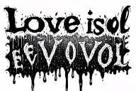 "Love is evoL" tears and rain healing a wound tattoo design idea