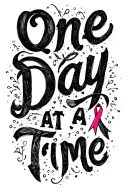 "One Day at a Time" breast cancer ribbon tattoo design idea
