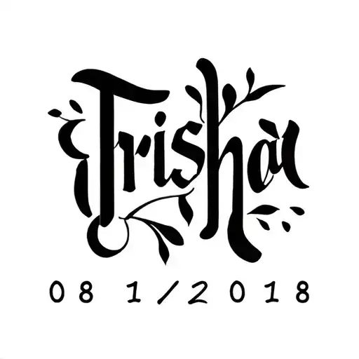 "Trisha 08/19/2018" name tattoo tattoo design idea