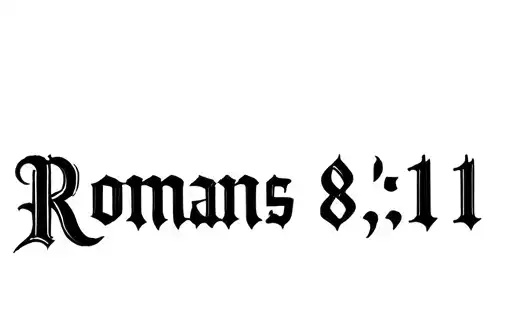 "Romans 8:11
" tattoo design idea