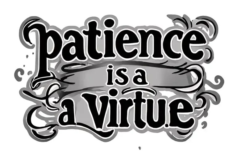 handwriting tattoo that says "patience is a virtue" tattoo design idea