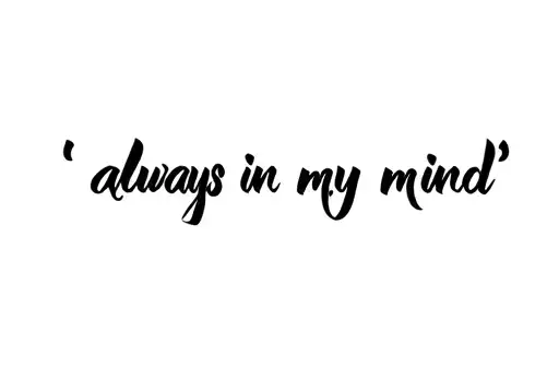 "always in my mind " tattoo design idea