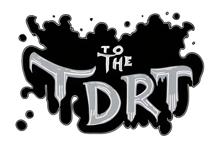 "To The Dirt" lettering tattoo tattoo design idea