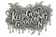 keep going in drip font tattoo design idea