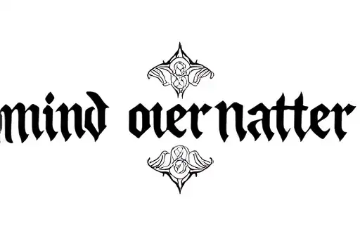 "mind over matter" tattoo design idea