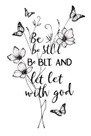 be still and let god with flowers and butterflies  tattoo design idea
