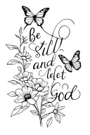 be still and let god with flowers and butterflies  tattoo design idea