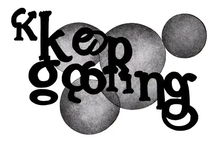 3 circles in a line slightly overlapping with the words "keep going" going through them tattoo design idea