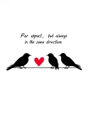three birds each along a line of the heart with the phrase "Far apart, but always in the same direction tattoo design idea