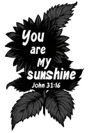 "You are my sunshine John 3:16" sunflower tattoo design idea