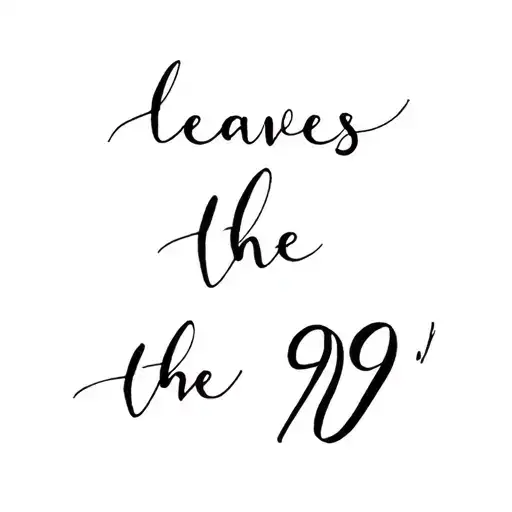 "leaves the 99" a pretty font for the words tattoo design idea