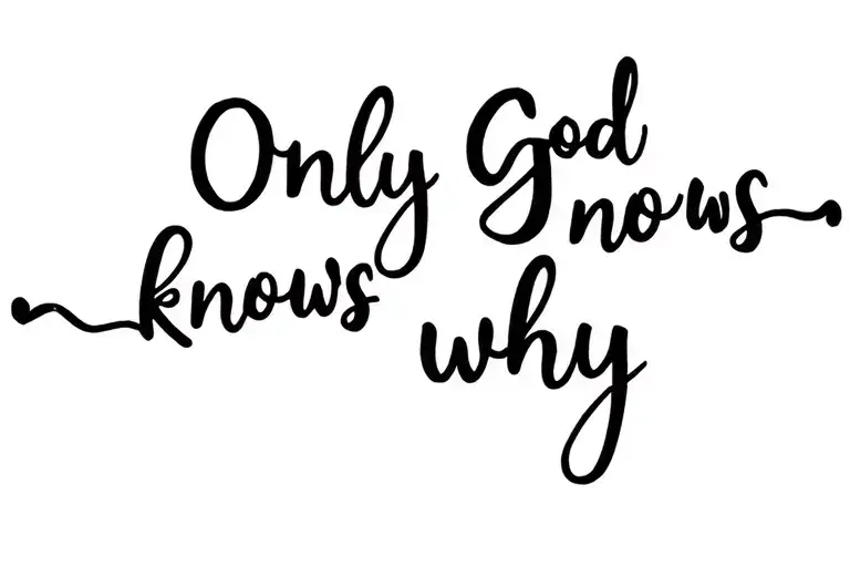 "Only God knows why" girly script, cross intertwined tattoo design idea