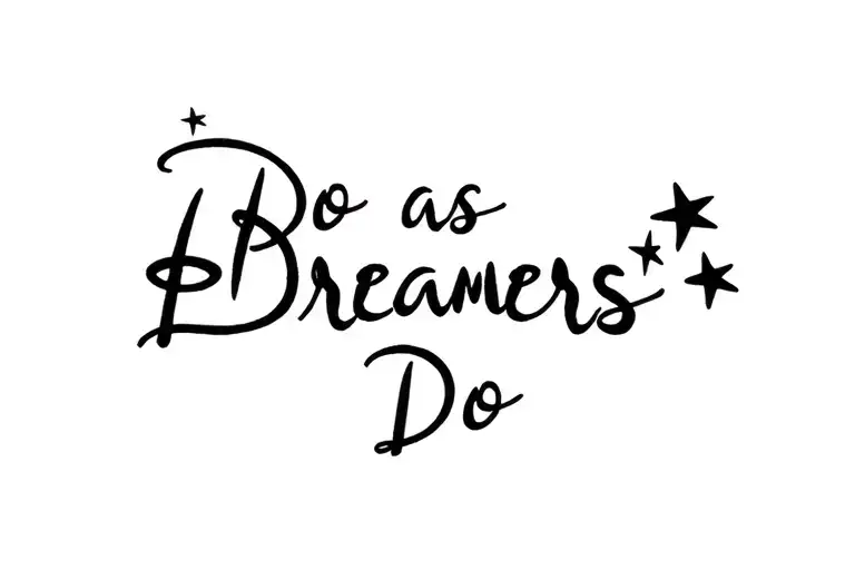 "Do as Dreamers Do" with two small stars like Disney tattoo design idea
