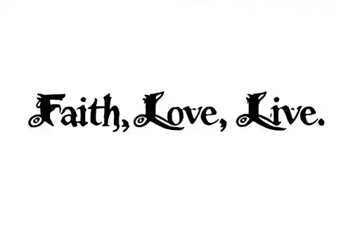 "Faith, Love, Live " tattoo design idea