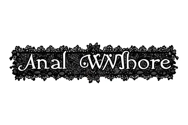 "Anal Whore" "garter" "lace" "long" tattoo design idea