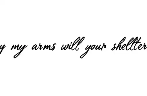 "my arms will be your shelter" tattoo design idea