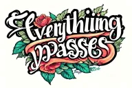 "Everything passes" text tattoo design idea