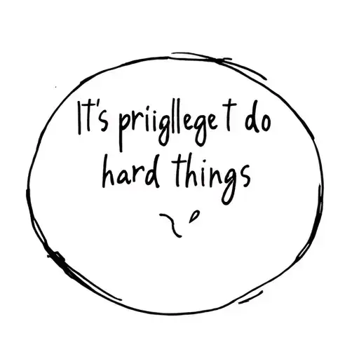 It's a privilege to do hard things tattoo design idea