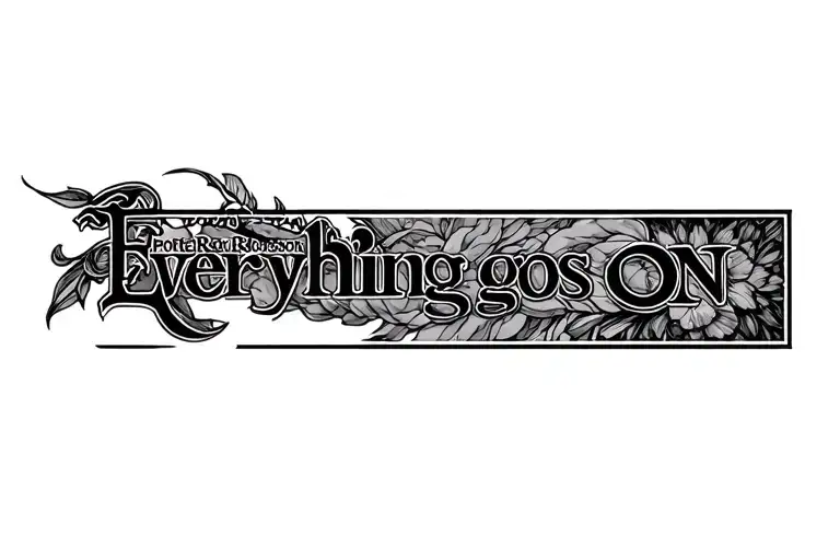 A tattoo featuring the porter robinson song everything goes on tattoo design idea
