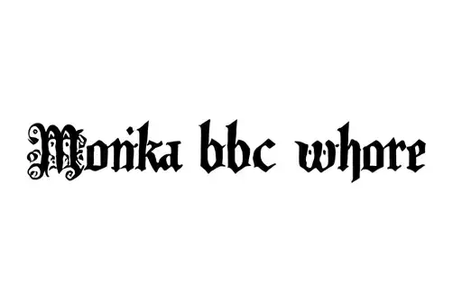 "Monika bbc whore" tattoo design idea