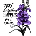  Gladiolus  Violet with words everything happens for a reason  for rib tattoo design idea