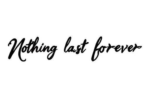 "Nothing last forever" tattoo design idea