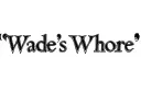 "Wade’s Whore " tattoo design idea