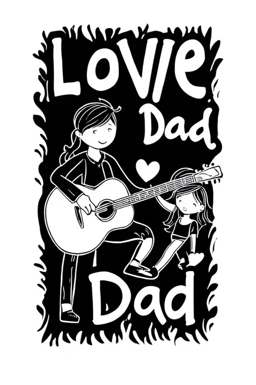 "Love Dad" "Love Dad" stick figure drawing of Dad (Dad is playing a guitar) and daughter tattoo design idea