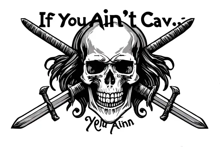 "If you ain’t Cav…" "If you ain’t Cav…" half  skull above crossed Sabers  tattoo design idea