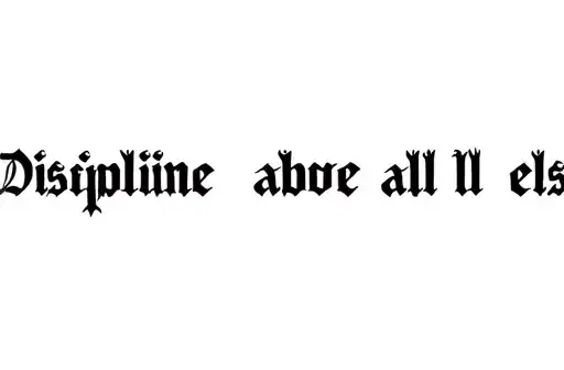 "discipline above all else" tattoo design idea