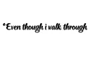 "Even though i walk through " tattoo design idea