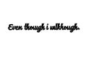 "Even though i walk through " tattoo design idea