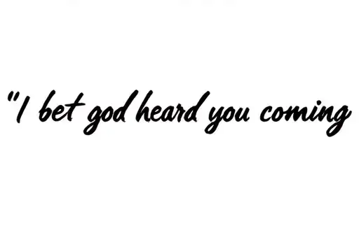 "I bet god heard you coming" tattoo design idea