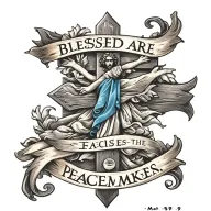 Cross with ""Blessed are the peacemakers" written on a blue banner draped on the cross.  Mat 5:9 written underneath tattoo design idea