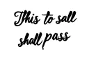 "This to
shall pass" tattoo design idea