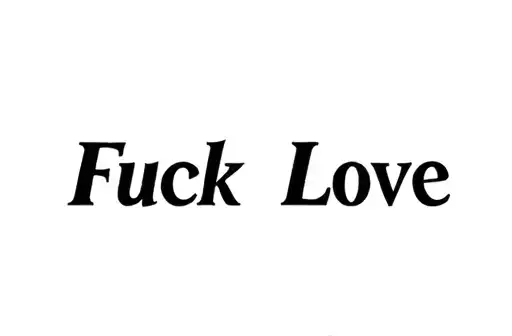 "Fuck Love" tattoo design idea