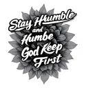 stay humble and keep god first  tattoo design idea