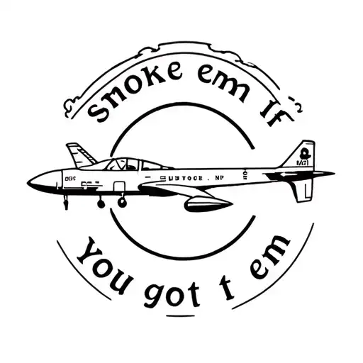 australian air force veteran saying "smoke em if you got em" with an orion plane tattoo design idea